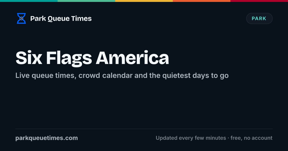 Queue Flag Six Flags America Queue Times Today 2026 - All Rides Live